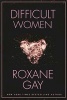 Difficult Women (Hardcover) - Roxane Gay Photo