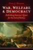 War, Welfare & Democracy - Rethinking America's Quest for the End of History (Hardcover) - Peter J Munson Photo