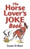 The Horse Lover's Joke Book - Over 400 Gems of Horse-related Humour (Paperback) - Dianne Breeze Photo