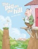 The Pig on the Hill (Hardcover) - John Kelly Photo