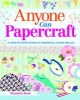 Anyone Can Papercraft (Paperback) - Elizabeth Moad Photo