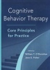 Cognitive Behavior Therapy - Core Principles for Practice (Hardcover) - William T ODonohue Photo