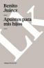 Apuntes Para Mis Hijos (Spanish, Paperback) - Benito Juarez Photo