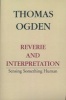 Reverie and Interpretation - Sensing Something Human (Paperback) - Thomas H Ogden Photo