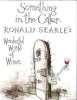 Something in the Cellar - 's Wonderful World of Wine (Hardcover) - Ronald Searle Photo