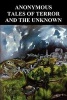 Anonymous Tales of Terror and the Unknown - Extracts from Gosschen's Diary, The Banshee, The Grindwell Governing Machine, Sweeney Todd the Barber of Fleet Street, Spring-Heeled Jack - The Terror of London, The Spectral Coach of Blackadon (Paperback) - Ano Photo