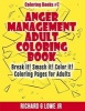 Anger Management Adult Coloring Book - Break It! Smash It! Color It! Coloring Pages for Adults (Paperback) - Richard G Lowe Jr Photo