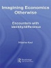 Imagining Economics Otherwise - Encounters with Identity / Difference (Paperback) - Nitasha Kaul Photo