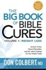 The Big Book of Bible Cures, Vol. 1: Weight Loss - Ancient Truths, Natural Remedies, and the Latest Findings for Your Health Today (Paperback) - Don Colbert Photo