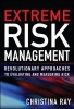 Extreme Risk Management - Revolutionary Approaches to Evaluating and Measuring Risk (Hardcover) - Christina I Ray Photo