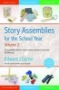 Story Assemblies for the School Year, v. 2 - 36 Assemblies with Five-minute Stories, Teacher's Notes and RE Follow-up (Paperback) - Edward Carter Photo