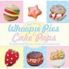 Whoopie Pies & Cake Pops - Make Your Own Full-Filled Recipes for You to Make, Bake and Decorate (Hardcover) - Fal Enterprises Photo