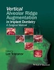 Vertical Alveolar Ridge Augmentation in Implant Dentistry - A Surgical Manual (Hardcover) - Len Tolstunov Photo