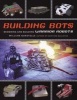 Building Bots - Designing and Building Warrior Robots (Paperback) - William Gurstelle Photo