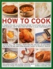 How to Cook - A Simple-to-Use Illustrated Guide to Kitchen Skills and Techniques, with 500 Step-by-Step Clear Photographs (Paperback) - Norma Macmillan Photo