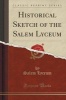 Historical Sketch of the  (Classic Reprint) (Paperback) - Salem Lyceum Photo