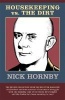 Housekeeping Vs. the Dirt - Fourteen Months of Massively Witty Adventures in Reading Chronicled by the National Book Critics Circle Finalist for Criticism (Paperback) - Nick Hornby Photo