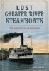 Lost Chester River Steamboats: - From Chestertown to Baltimore (Paperback) - John H Shaum Photo