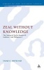 Zeal without Knowledge - The Concept of Zeal in Romans 10, Galatians 1 and Phlippians 3 (Hardcover, New) - Dane Ortlund Photo