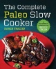 The Complete Paleo Slow Cooker - A Paleo Cookbook for Everyday Meals That Prep Fast & Cook Slow (Paperback) - Karen Frazier Photo