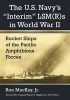 The U.S. Navy's "Interim" LSMs in World War II - Rocket Ships of the Pacific Amphibious Forces (Paperback) - Ron Mackay Photo