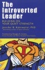 The Introverted Leader - Building on Your Quiet Strength (Paperback, 2nd Revised edition) - Jennifer B Kahnweiler Photo