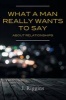 What a Man Really Wants to Say about Relationships (Paperback) - J Riggins Photo