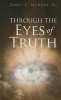 Through the Eyes of Truth (Hardcover) - Sr Murray Photo