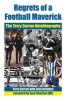 Regrets of a Football Maverick - The  Autobiography (Hardcover) - Terry Curran Photo