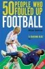 50 People Who Fouled Up Football (Paperback) - Michael Henderson Photo