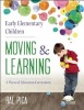 Early Elementary Children Moving and Learning - A Physical Education Curriculum (Paperback) - Rae Pica Photo