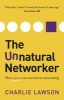 The Unnatural Networker - How Anyone Can Succeed at Networking (Paperback) - Charlie Lawson Photo