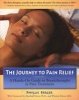 The Journey to Pain Relief - A Hands-on Guide to Breakthroughs in Pain Treatment (Paperback, 1st U.S. ed) - Phyllis Berger Photo