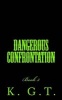 Dangerous Confrontation - Book 3 (Paperback) - K G T Photo