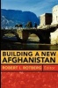 Building a New Afghanistan (Paperback) - Robert I Rotberg Photo