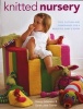 Knitted Nursery - Toys, Clothes and Furnishings for a Beautiful Baby's Room (Paperback) - Nancy Atkinson Photo