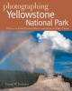 Photographing Yellowstone National Park - Where to Find Perfect Shots and How to Take Them (Paperback) - Gustav W Verderber Photo