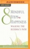 Eight Mindful Steps to Happiness - Walking the Path of the Buddha (MP3 format, CD) - Bhante Henepola Gunarantana Photo