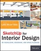 SketchUp for Interior Design - 3D Visualizing, Designing, and Space Planning (Paperback, New) - Lydia Cline Photo