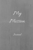 My Mission Journal - Daily Diary, Blank Lined Journal & Notebook (Paperback) - Melanie Johnson Photo