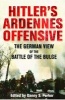 Hitler's Ardennes Offensive - The German View of the Battle of the Bulge (Paperback) - Danny S Parker Photo