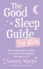 The Good Sleep Guide for Kids - The Essential Guide to Solving Your Child's Sleep Problems, from Ages 3 to 10 (Paperback) - Sammy Margo Photo