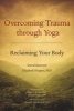 Overcoming Trauma Through Yoga - Reclaiming Your Body (Paperback) - David Emerson Photo