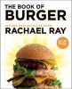 The Book of Burger (Paperback, Original) - Rachael Ray Photo