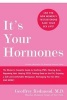 It's Your Hormones - The Women's Complete Guide to Soothing PMS, Clearing Acne, Regrowing Hair, Feeling Good on the Pill, Enjoying a Safe and Comfortable Menopause, and More! (Paperback) - Geoffrey P Redmond Photo