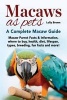 Macaws as Pets - Macaw Parrot Facts & Information, Where to Buy, Health, Diet, Lifespan, Types, Breeding, Fun Facts and More! a Complete Macaw Guide (Paperback) - Lolly Brown Photo