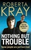 Nothing But Trouble (Paperback) - Roberta Kray Photo