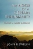 The Rigor of a Certain Inhumanity - Toward a Wider Suffrage (Paperback) - John Llewelyn Photo