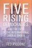 The Five Rising Democracies - And the Fate of the International Liberal Order (Paperback) - Ted Piccone Photo