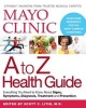 Mayo Clinic A to Z Health Guide - Everything You Need to Know about Signs, Symptoms, Diagnosis, Treatment and Prevention (Paperback) - The Mayo Clinic Photo